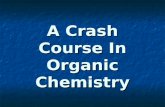 A Crash Course In Organic Chemistry. Organic Chem Study of organic chemistry and life Study of organic chemistry and life Study of organic compounds in.