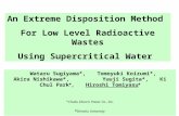 An Extreme Disposition Method For Low Level Radioactive Wastes Using Supercritical Water Wataru Sugiyama*, Tomoyuki Koizumi*, Akira Nishikawa*, Yuuji Sugita*,