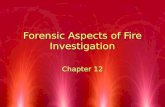 Forensic Aspects of Fire Investigation Chapter 12.