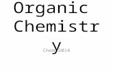Organic Chemistry Chem 2014. Organic Chemistry Organic Chemistry: - the chemistry of carbon and carbon-based compounds - (C – C or C – H or C – R) - (can.
