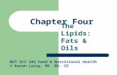 Chapter Four The Lipids: Fats & Oils NUT SCI 242 Food & Nutritional Health © Karen Lacey, MS,RD, CD.
