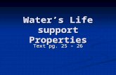 Water’s Life support Properties Text pg. 25 - 26.