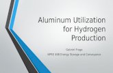 Aluminum Utilization for Hydrogen Production Gabriel Fraga NPRE 498 Energy Storage and Conveyance.