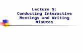 Lecture 9: Conducting Interactive Meetings and Writing Minutes.