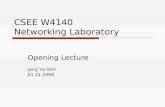 CSEE W4140 Networking Laboratory Opening Lecture Jong Yul Kim 01.21.2009.
