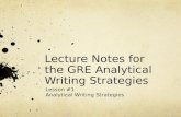 Lecture Notes for the GRE Analytical Writing Strategies Lesson #1 Analytical Writing Strategies.