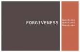 Questions FORGIVENESS. Who forgives my sins – God or Jesus? Geoff Hanns, Windsor Gardens QUESTIONS.