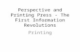 Perspective and Printing Press - The First Information Revolutions Printing.