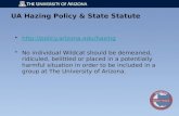 UA Hazing Policy & State Statute  No individual Wildcat should be demeaned, ridiculed, belittled or placed in a potentially.