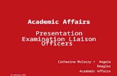 Academic Affairs Presentation Examination Liaison Officers 16 February 2015 Catherine McCorry / Angela Douglas Academic Affairs.