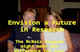 Envision a Future in Research The McNair Program might make the difference for you!