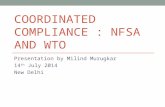 COORDINATED COMPLIANCE : NFSA AND WTO Presentation by Milind Murugkar 14 th July 2014 New Delhi.