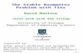 #1 The Stable Roommates Problem with Ties David Manlove Joint work with Rob Irving University of Glasgow Department of Computing Science Supported by: