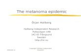 2008-06-14 Copyright Hallberg Independent Research The melanoma epidemic Örjan Hallberg Hallberg Independent Research Polkavägen 14B 142 65 Trångsund Sweden.