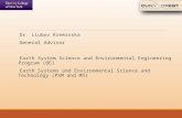 Dr. Liubov Kreminska General Advisor Earth System Science and Environmental Engineering Program (BE) Earth Systems and Environmental Science and Technology.