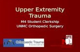 Upper Extremity Trauma M4 Student Clerkship UNMC Orthopedic Surgery Department of Orthopaedic Surgery and Rehabilitation.