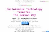 Prof. Dr. Wolfgang Wahlster CEO and Scientific Director of the German Research Center for AI, DFKI GmbH Sustainable Technology Transfer: The German Way.