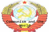 Communism and the World. The Domino Theory This was the fear that communism in one country would lead to communism in neighboring countries -- like dominoes.