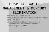 HOSPITAL WASTE MANAGEMENT & MERCURY ELIMINATION Presented by Laurie Tenace Florida Department of Environmental Protection (850) 488-0300 at the Florida.