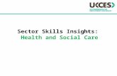 Sector Skills Insights: Health and Social Care. Introduction The UK Commission is working to transform the UK’s approach to investing in skills to help.