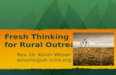 Fresh Thinking for Rural Outreach Rev. Dr. Kevin Wilson wilsonk@oh.lcms.org.