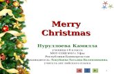 Merry Christmas Нуруллоева Камилла ученица 6 б класса МОУ СОШ №87 г.Уфы Республики Башкортостан Руководитель: