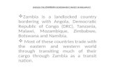 SHOULD THE ZAMBIAN GOVERNMENT INVEST IN RAILWAYS?  Zambia is a landlocked country bordering with Angola, Democratic Republic of Congo (DRC), Tanzania,