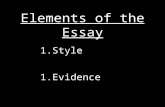 Elements of the Essay 1.Style 1.Evidence. 1. Style Passive voice Sentences that need help.
