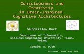 Consciousness and Creativity in Brain-Inspired Cognitive Architectures Włodzisław Duch Department of Informatics, Nicolaus Copernicus University, Toruń,
