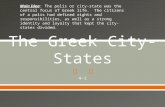 4-1 Main Idea: The polis or city-state was the central focus of Greek life. The citizens of a polis had defined rights and responsibilities, as well.