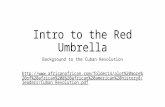 Intro to the Red Umbrella Background to the Cuban Revolution 20more%20of%20african%20& %20african%20american%20history8/leaders/Cuban_Revolution.pdf.