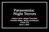 Parasomnia: Night Terrors Kelsey Carrio, Megan Preovolos Christian Wilbur, Marjan Amiridavani COGS 175 June 1, 2007.