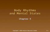 Copyright © 2010 Pearson Education Canada5-1Copyright © 2010 Pearson Education Canada3-1 Body Rhythms and Mental States Chapter 5.
