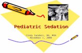 Pediatric Sedation Cindy Sanders, RN, MSN November 1, 2008.