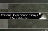 Personal Experience Essays 3 Tips to a better style.
