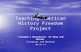 Teaching American History Freedom Project “Freedom’s Boundaries -At Home and Abroad” Standards and Methods 10-21-11.