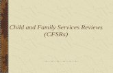 Child and Family Services Reviews (CFSRs). 2 Child Welfare Final Rule (excerpt from Executive Summary) The child and family services reviews … [focus]