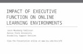IMPACT OF EXECUTIVE FUNCTION ON ONLINE LEARNING ENVIRONMENTS Jason Maseberg-Tomlinson Kansas State University Disability Support Services View the Presentation.