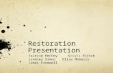 Restoration Presentation Valerie HecheyKristi Hirsch Lindsey SimonElise Moberly James Cromwell.