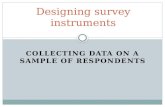 COLLECTING DATA ON A SAMPLE OF RESPONDENTS Designing survey instruments.