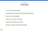 Section 2 Premix Premix Components Limitations of Using Individual Nutrients Premix Formulation How to Procure Premix Estimated Premix Costs Premix Shelf.