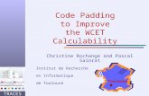 TRACES Code Padding to Improve the WCET Calculability Christine Rochange and Pascal Sainrat Institut de Recherche en Informatique de Toulouse Toulouse.