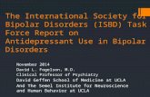 The International Society for Bipolar Disorders (ISBD) Task Force Report on Antidepressant Use in Bipolar Disorders November 2014 David L. Fogelson, M.D.