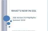 W HAT ’ S N EW IN D2L D2L Version 9.0 Highlights Summer 2010 Minnesota State Colleges and Universities D2L Upgrade to Version 9.0.