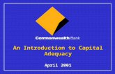 April 2001 An Introduction to Capital Adequacy. 2 The material that follows is a presentation of general background information about the Bank’s activities.