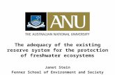 The adequacy of the existing reserve system for the protection of freshwater ecosystems Janet Stein Fenner School of Environment and Society.