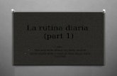 La rutina diaria (part 1) I can: Talk and write about my daily routine Understand when I read or hear about daily routines.