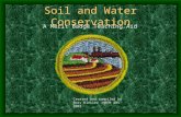 Soil and Water Conservation Created and compiled by Ross Kinsler –NREM 405 2002 A Merit Badge Teaching Aid.