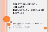 A MRITSAR -D ELHI -K OLKATA I NDUSTRIAL C ORRIDOR (ADKIC) Department of Industrial Policy & Promotion Government of India.