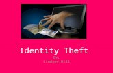 Identity Theft By, Lindsey Hill. Identity Theft Identity theft is when someone steals your personal information for illegal purposes.